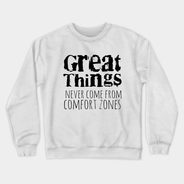 Great things never come from comfort zones Crewneck Sweatshirt by FlyingWhale369